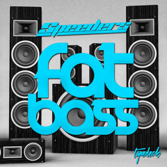 Speeders - Fat Bass (Original Mix)Out On Beatport