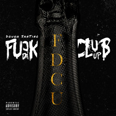 Dough SanTino - F.D.C.U (Prod By. Seropm Beats)