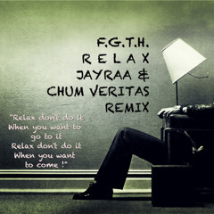 FGTH - Relax (Jayraa & Chum Veritas Remix) 123Bpm 5A