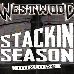 WESTWOOD - STACKIN SEASON MIXTAPE