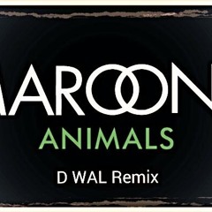 Maroon5 - Animals (D - Wal Remix)