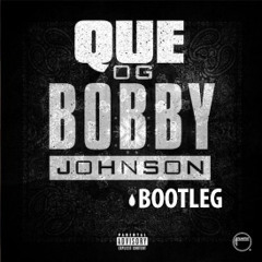QUE - OG BOBBY JOHNSON (GILLY'S BOOTLEG) #FREEDOWNLOAD