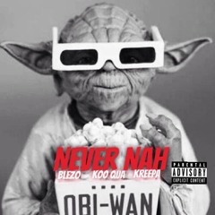 Never Nah Feat. Koo Qua, Kreepa