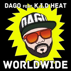DAGO FEAT. THE K.I.D HEAT - Worldwide (Dirty)