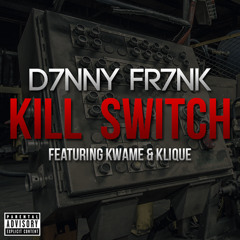 Kill Switch (Featuring Kwame x KLiQuE)