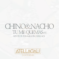 Chino & Nacho "Tú Me Quemas"(AtellaGali Dance Remix) Feat. Gente De Zona & Los Cadillacs