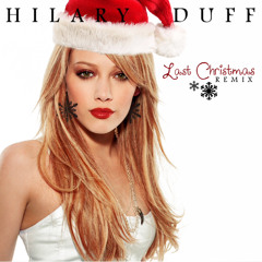 Hilary Duff - Last Christmas (The Octavio Vs. Dj Andry and Sam Haych Remix]