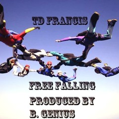 TD Francis - Free Falling (Produced by B.Genius)