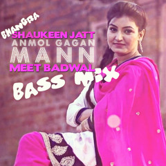 Shoukeen Jatt(Bass mix) feat. Anmol Gagan Mann