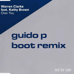 Warren Clarke, Kathy Brown - Over You (Guido P Boot Remix)Free D/L Merry XMas!