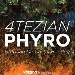 4Tezian - Phyro  (Stephan De Castel Bootleg)