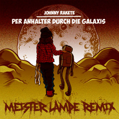 Johnny Rakete - Per Anhalter Durch Die Galaxis - Meister Lampe Remix