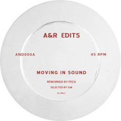 A&R Edits #8 Moving in Sound - Peza rework