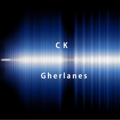 CK - Gherlanes (Original Mix)Grab Your Copy