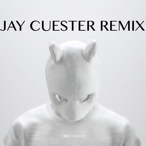 Cro Traum Jay Cuester Remix By Jay Cuester On Soundcloud Hear The World S Sounds soundcloud