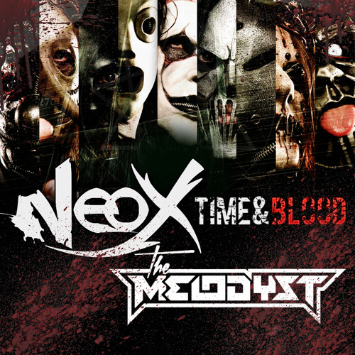 NeoX & The Melodyst - Time & Blood FREE DOWNLOAD