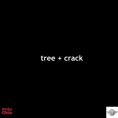 TREE + CRACK