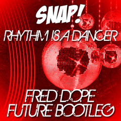 Snap! - Rhythm is a Dancer (Fred Dope Future Bootleg)