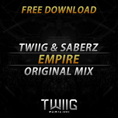 TWIIG & Saberz - Empire (Original Mix) [FREE DOWNLOAD]