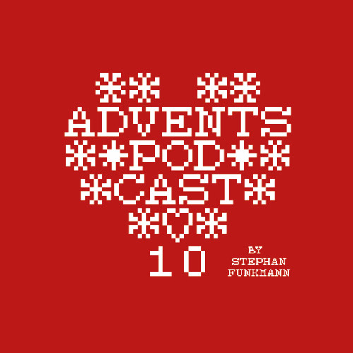 Advent Podcast 2014 - 10 by Stephan Funkmann - X-Mas Special