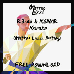 R3hab & KSHMR - Karate (Matteo Luzzi Bootleg)