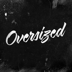 Oversized (Original Mix)