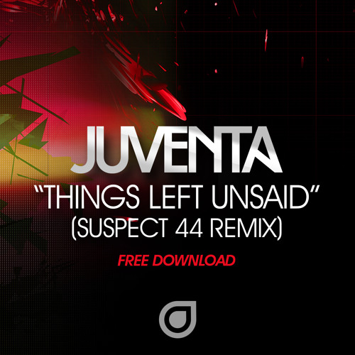 FREE DOWNLOAD: Juventa - Things Left Unsaid (Suspect 44 Remix)