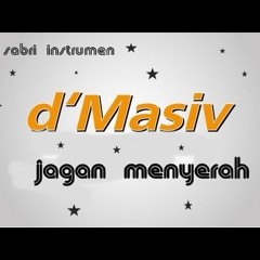 instrumen jagan menyerah sabri sabriel  cover(D' Masiv)