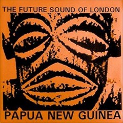 Future Sound Of London - Papua New Guinea (Fasma Remix)