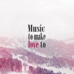 Music to make love to