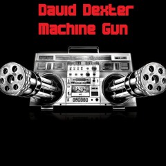 DAVID DEXTER - MACHINE GUN
