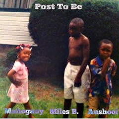 Post To Be Cover (Miles B. Aushool & Mahogany)