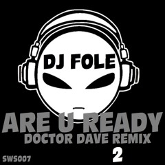 DJ Fole - Are U Ready (Doctor Dave Remix 2)