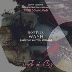 Bon Iver - Wash (Signal Flow & Pattern Drama Edit)- FREE DOWNLOAD