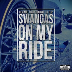 Revenue & Lucky Luciano - Swangas On My Ride (Feat. Lil Flip)