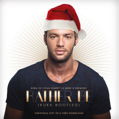 KURA Vs Clean Bandit Vs Merk & Kremont - Rather Be (KURA Bootleg)