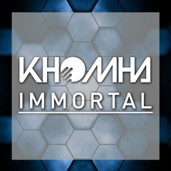 KhoMha - Immortal (Original Mix) [FREE DOWNLOAD]