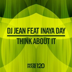 DJ JEAN Ft. INAYA DAY - THINK ABOUT IT! OUT NOW!