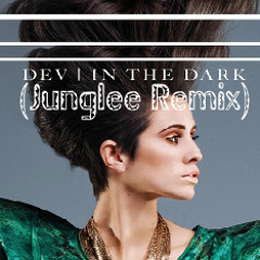 DEV- Dancing In The Dark (Junglee Remix)