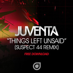 Juventa - Things Left Unsaid (Suspect 44 Remix)