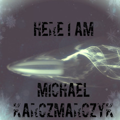 Here I Am-Michael Karczmarczyk.MP3