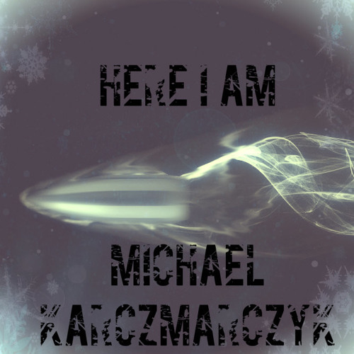 Here I Am-Michael Karczmarczyk.MP3