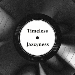 Timeless Jazzyness (Full album in description)