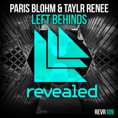 Paris Blohm & Taylr Renee - Left Behinds (Just A Kid Remix)*FREE DL*
