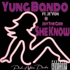 Yung Bando - She Know Ft Je'von, Jay The God (Prod. AD)