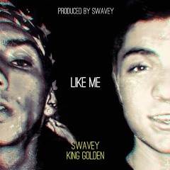 Swavey & King Golden - Like Me (Prod. Swavey)