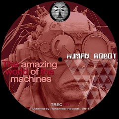 "The Amazing World Of The Machines" - Human Robot a.k.a. Jef Ciarvi / Techno Survivor