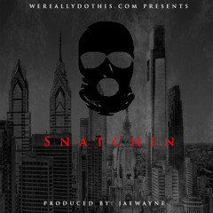 Snatchin (Prod. by JaeWayne)