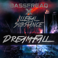 Illegal Substance X Bassfreaq - Dreamfall (Preview)FREE08