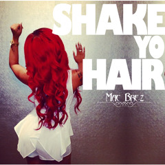 Mac Bre-z - Shake Yo Hair